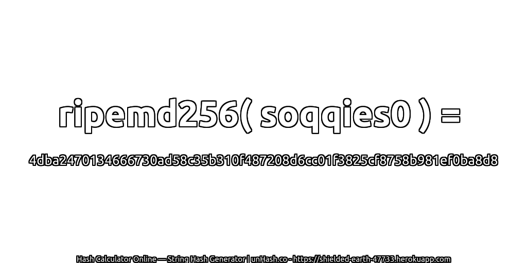 ripemd256( soqqies0 ) = 4dba2470134666730ad58c35b310f487208d6cc01f3825cf8758b981ef0ba8d8 | unHash.co