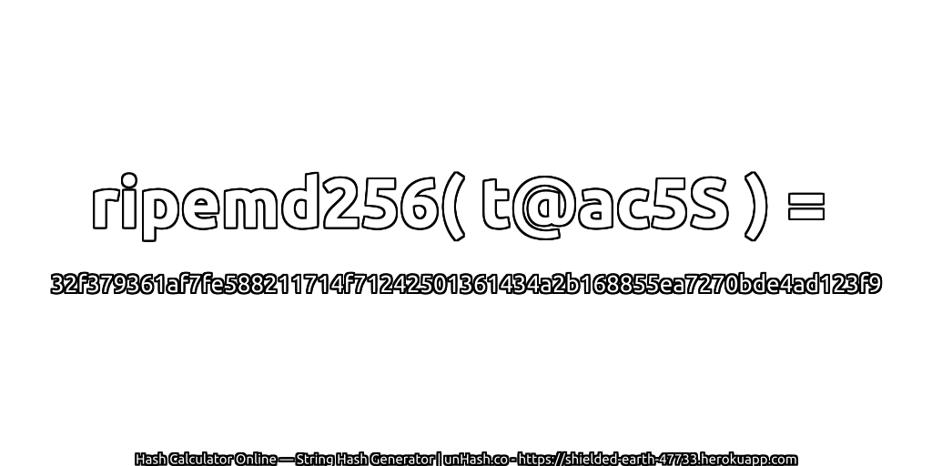 ripemd256( t@ac5S ) = 32f379361af7fe588211714f71242501361434a2b168855ea7270bde4ad123f9 | unHash.co