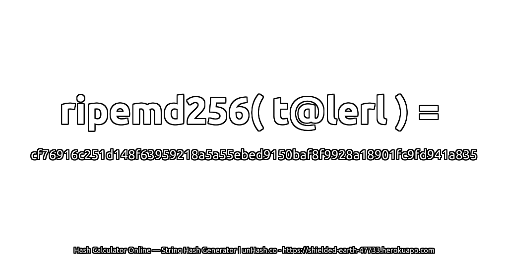 ripemd256( t@lerl ) = cf76916c251d148f63959218a5a55ebed9150baf8f9928a18901fc9fd941a835 | unHash.co