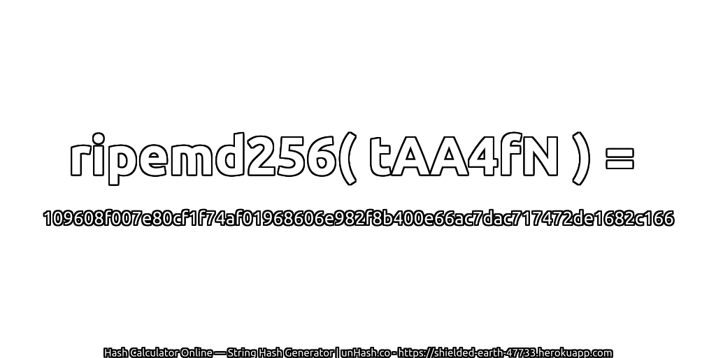 ripemd256( tAA4fN ) = 109608f007e80cf1f74af01968606e982f8b400e66ac7dac717472de1682c166 | unHash.co