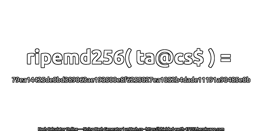 ripemd256( ta@cs$ ) = 79ea14425de0bd389063ae193500e8f6255027ea1052b4dade11191a90485e0b | unHash.co