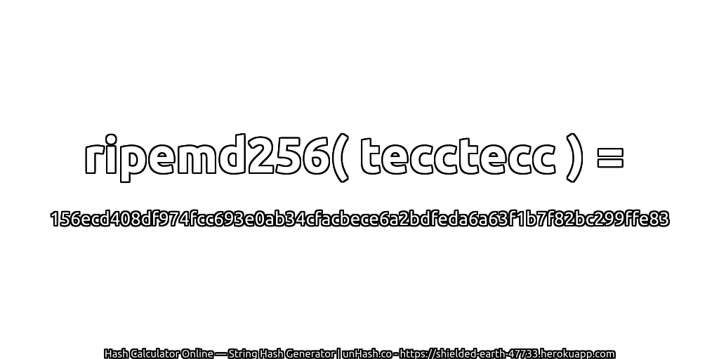 ripemd256( tecctecc ) = 156ecd408df974fcc693e0ab34cfacbece6a2bdfeda6a63f1b7f82bc299ffe83 | unHash.co