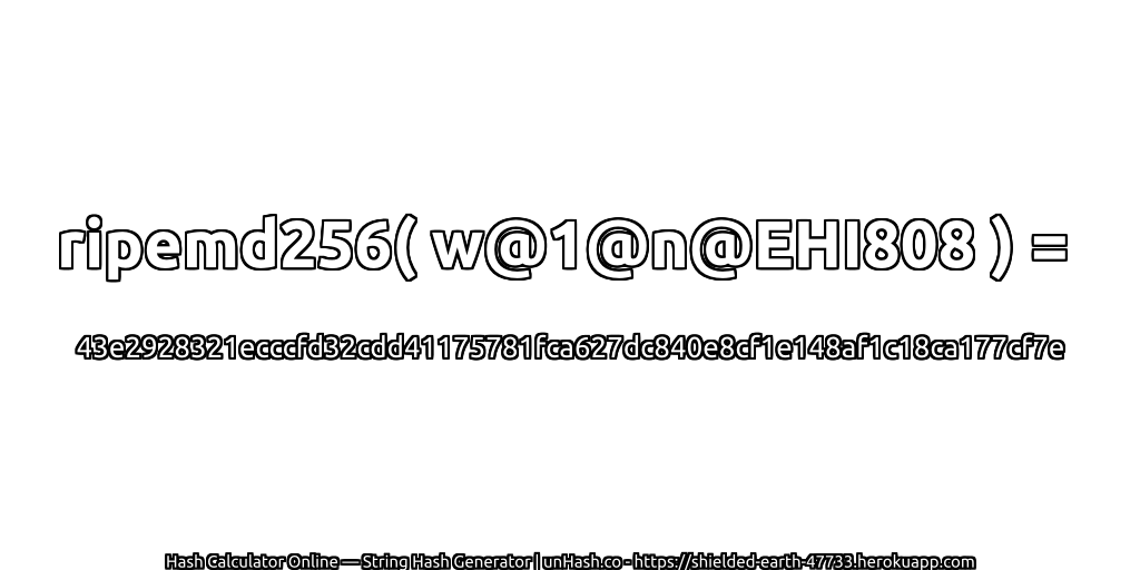 ripemd256( w@1@n@EHI808 ) = 43e2928321ecccfd32cdd41175781fca627dc840e8cf1e148af1c18ca177cf7e | unHash.co