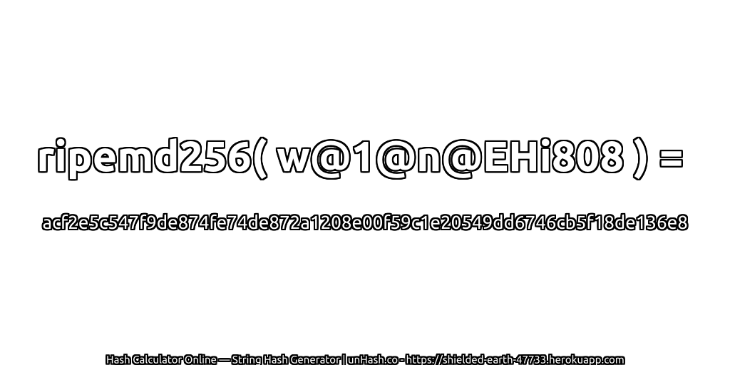 ripemd256( w@1@n@EHi808 ) = acf2e5c547f9de874fe74de872a1208e00f59c1e20549dd6746cb5f18de136e8 | unHash.co