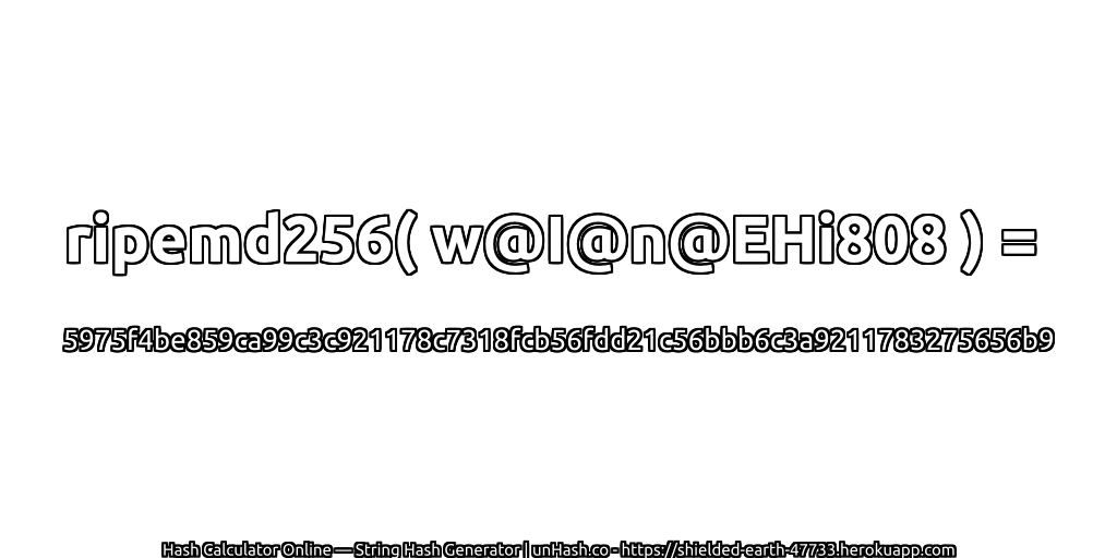ripemd256( w@I@n@EHi808 ) = 5975f4be859ca99c3c921178c7318fcb56fdd21c56bbb6c3a9211783275656b9 | unHash.co