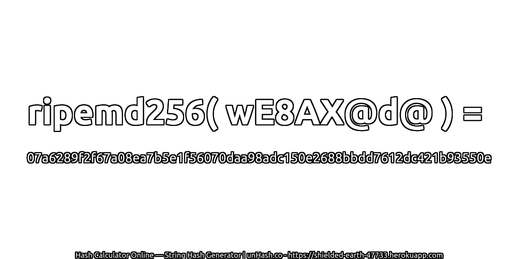 ripemd256( wE8AX@d@ ) = 07a6289f2f67a08ea7b5e1f56070daa98adc150e2688bbdd7612dc421b93550e | unHash.co