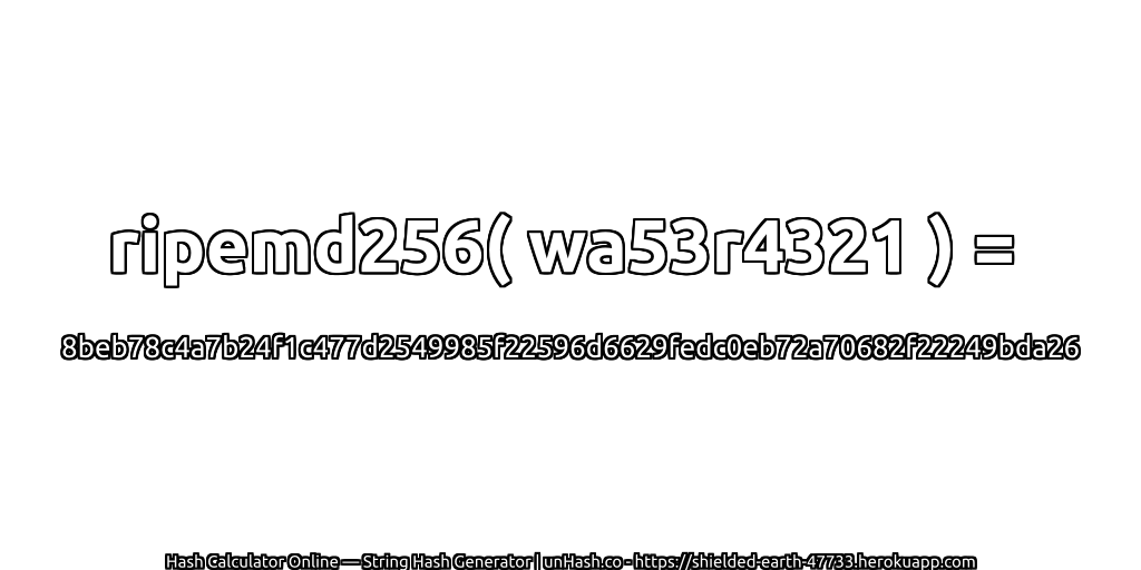ripemd256( wa53r4321 ) = 8beb78c4a7b24f1c477d2549985f22596d6629fedc0eb72a70682f22249bda26 | unHash.co