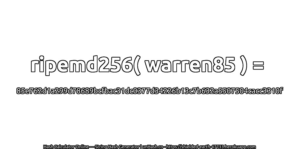 ripemd256( warren85 ) = 85e762d1a299d78689bcfbac31dc0377d34226b13c7b632a5507504cacc3310f | unHash.co