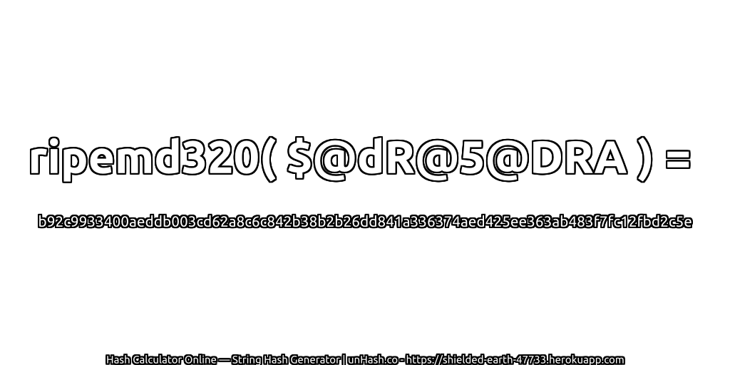 ripemd320( $@dR@5@DRA ) = b92c9933400aeddb003cd62a8c6c842b38b2b26dd841a336374aed425ee363ab483f7fc12fbd2c5e | unHash.co
