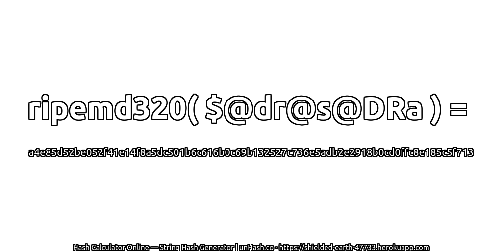 ripemd320( $@dr@s@DRa ) = a4e85d52be052f41e14f8a5dc501b6c616b0c69b132527c736e5adb2e2918b0cd0ffc8e185c5f713 | unHash.co