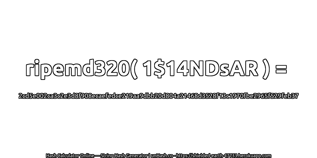 ripemd320( 1$14NDsAR ) = 2cd5e002ca3c2e3d8f908ecaefedce219aa9dbb20d804a21468d3528f13c1970fbe2965f529feb37 | unHash.co