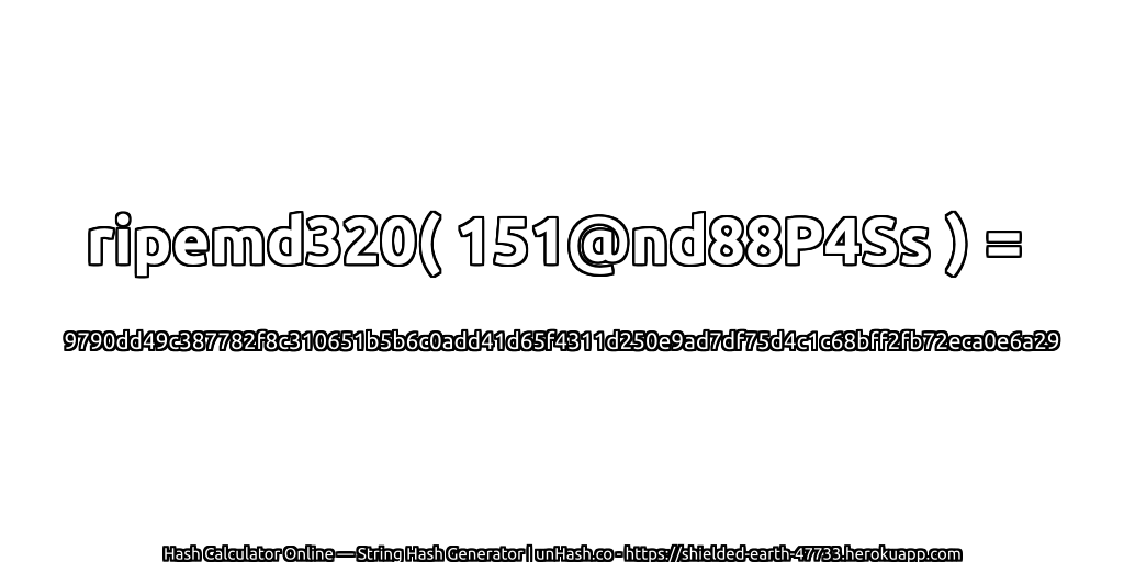ripemd320( 151@nd88P4Ss ) = 9790dd49c387782f8c310651b5b6c0add41d65f4311d250e9ad7df75d4c1c68bff2fb72eca0e6a29 | unHash.co