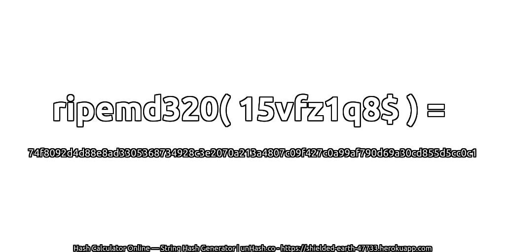 ripemd320( 15vfz1q8$ ) = 74f8092d4d88e8ad3305368734928c3e2070a213a4807c09f427c0a99af790d69a30cd855d5cc0c1 | unHash.co