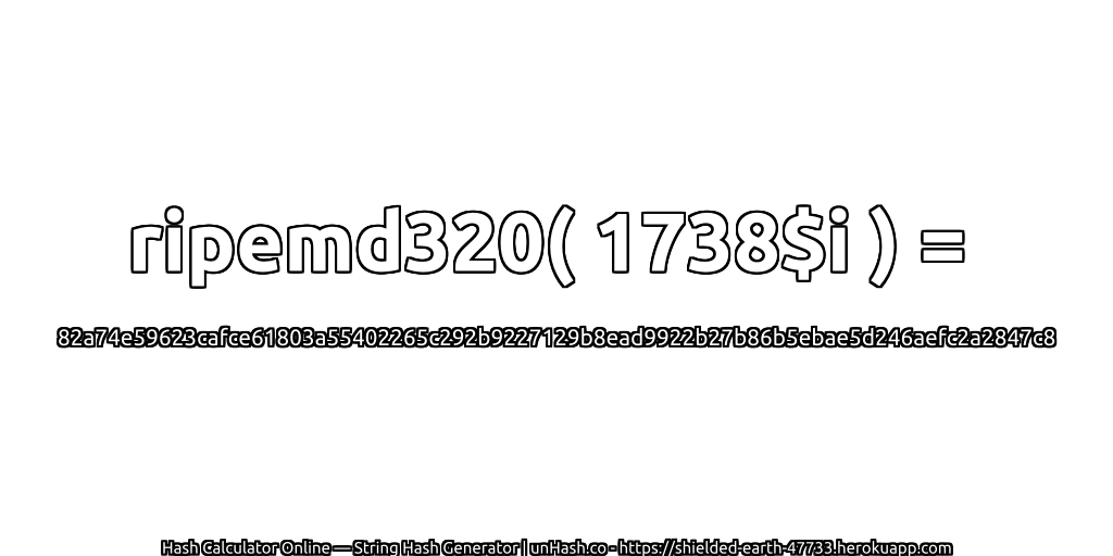 ripemd320( 1738$i ) = 82a74e59623cafce61803a55402265c292b9227129b8ead9922b27b86b5ebae5d246aefc2a2847c8 | unHash.co