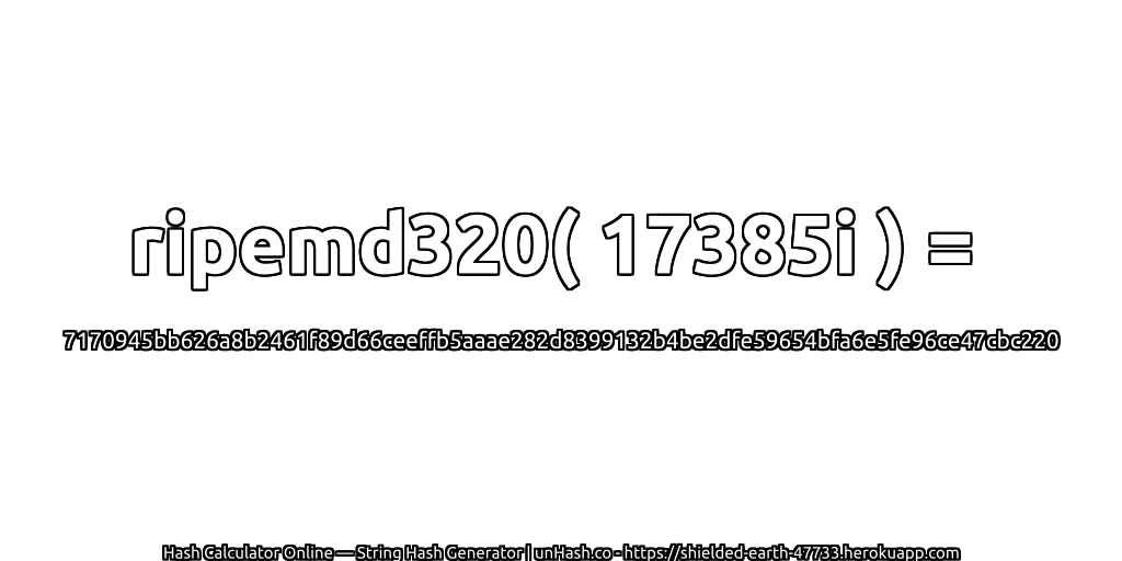 ripemd320( 17385i ) = 7170945bb626a8b2461f89d66ceeffb5aaae282d8399132b4be2dfe59654bfa6e5fe96ce47cbc220 | unHash.co