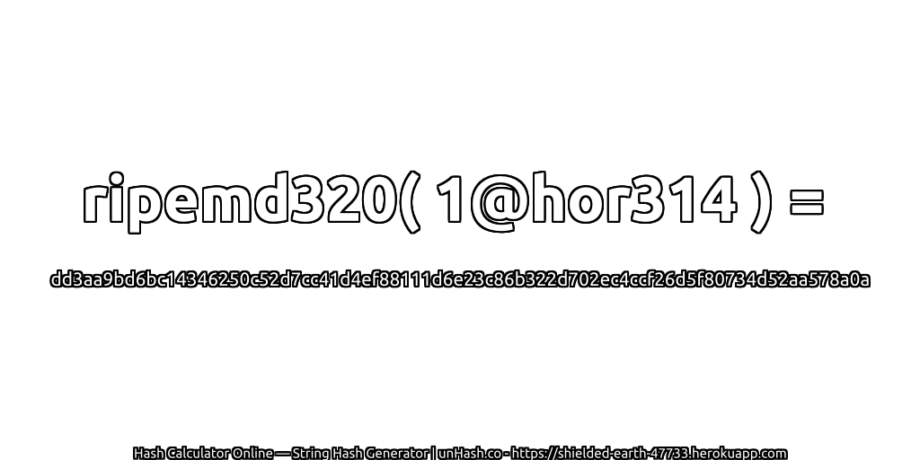ripemd320( 1@hor314 ) = dd3aa9bd6bc14346250c52d7cc41d4ef88111d6e23c86b322d702ec4ccf26d5f80734d52aa578a0a | unHash.co