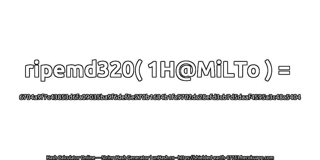 ripemd320( 1H@MiLTo ) = 6704a9f7c43853d6fa09035ba9f6def5e270b1684b1fc9702dc28efd3cb7d5daaf4595a3c48c5404 | unHash.co