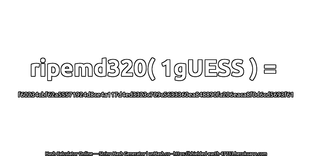 ripemd320( 1gUESS ) = f60234cbf62a55571924d8ce4a117d4ed3323c709c5633360ea848890fa206eaca8f0d6cd5693f61 | unHash.co