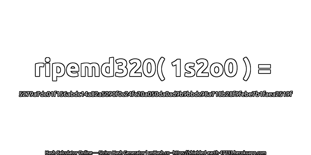 ripemd320( 1s2o0 ) = 5279a7dc01f156abdc14a82a5090f0c24fc20a050da0ad9b9bbdc98a718b28f9febe7b1faea2519f | unHash.co