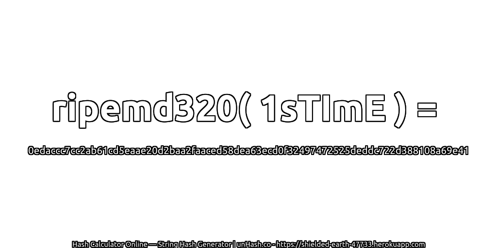 ripemd320( 1sTImE ) = 0edaccc7cc2ab61cd5eaae20d2baa2faaced58dea63ecd0f32497472525deddc722d388108a69e41 | unHash.co
