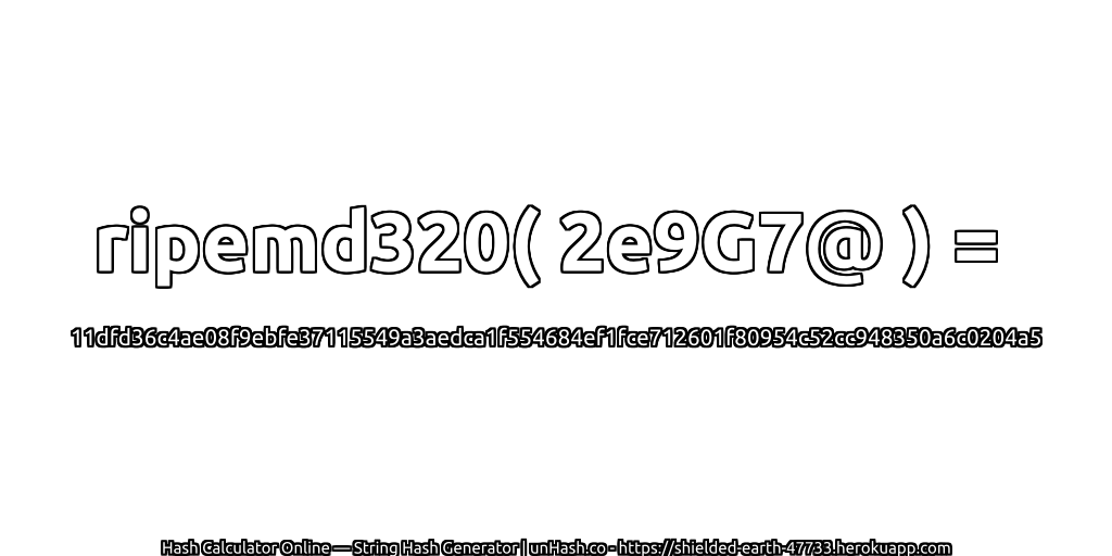 ripemd320( 2e9G7@ ) = 11dfd36c4ae08f9ebfe37115549a3aedca1f554684ef1fce712601f80954c52cc948350a6c0204a5 | unHash.co