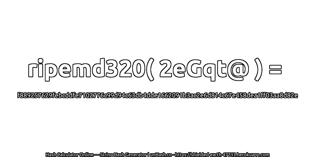 ripemd320( 2eGqt@ ) = f889257629febcddfe7102776c99d94c63db4dde1662091b3ac2e6d814c67e458dea1ff03aa8d82e | unHash.co