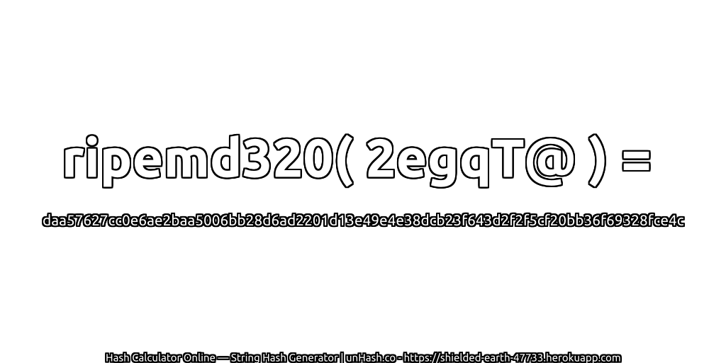 ripemd320( 2egqT@ ) = daa57627cc0e6ae2baa5006bb28d6ad2201d13e49e4e38dcb23f643d2f2f5cf20bb36f69328fce4c | unHash.co
