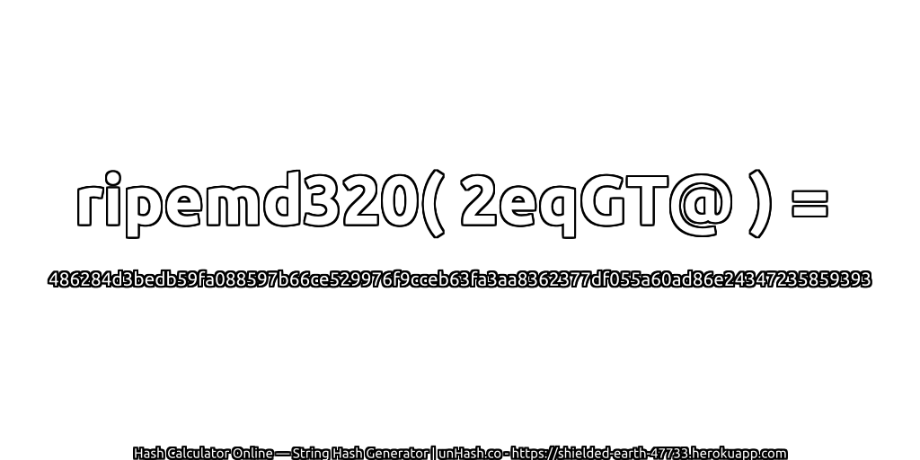 ripemd320( 2eqGT@ ) = 486284d3bedb59fa088597b66ce529976f9cceb63fa3aa8362377df055a60ad86e24347235859393 | unHash.co