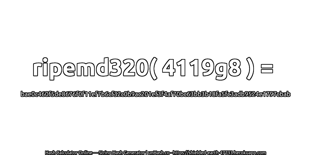 ripemd320( 4119g8 ) = bae0c460f5de8676f0f11ef7b6cf32c0b9ac201ef3f4af70bc63bb3b18fa5fc3adb9524e1797cbab | unHash.co