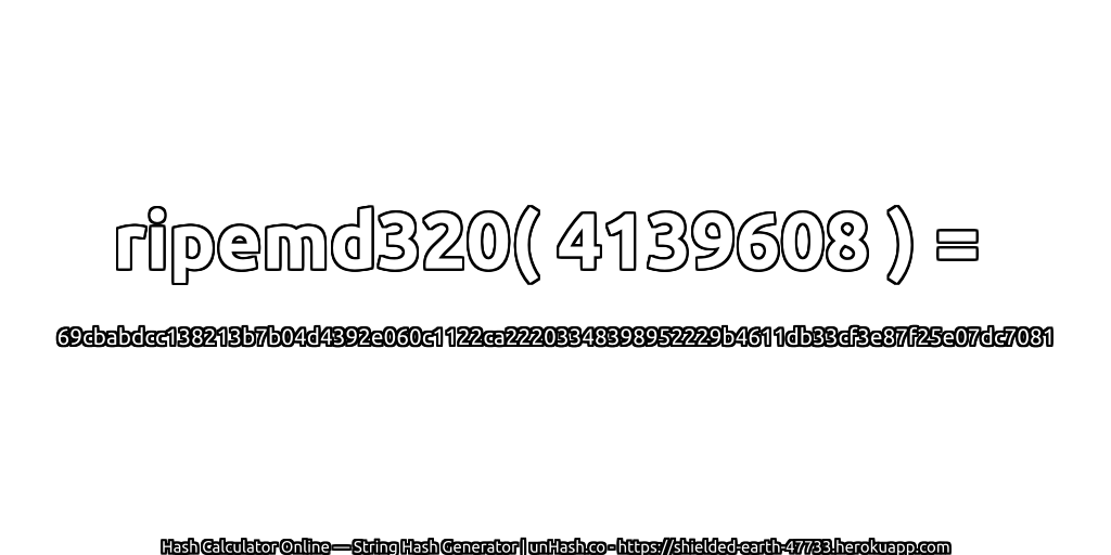 ripemd320( 4139608 ) = 69cbabdcc138213b7b04d4392e060c1122ca22203348398952229b4611db33cf3e87f25e07dc7081 | unHash.co
