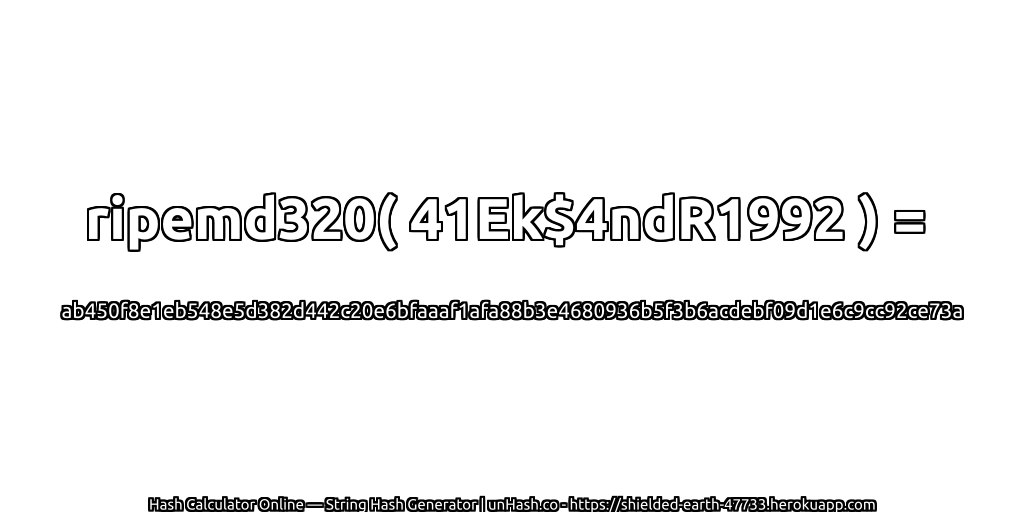 ripemd320( 41Ek$4ndR1992 ) = ab450f8e1eb548e5d382d442c20e6bfaaaf1afa88b3e4680936b5f3b6acdebf09d1e6c9cc92ce73a | unHash.co
