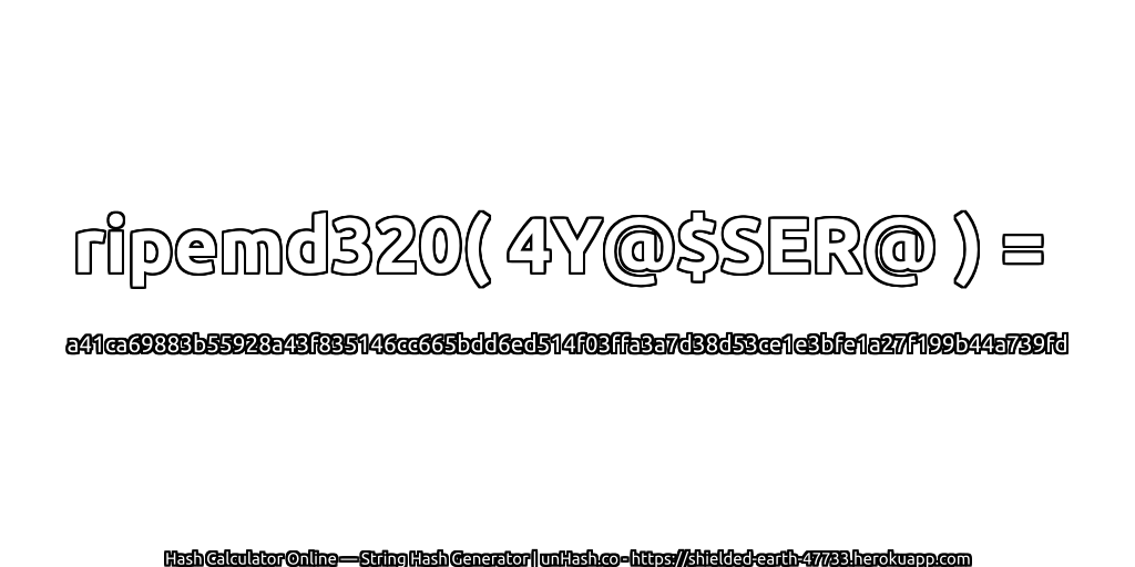 ripemd320( 4Y@$SER@ ) = a41ca69883b55928a43f835146cc665bdd6ed514f03ffa3a7d38d53ce1e3bfe1a27f199b44a739fd | unHash.co