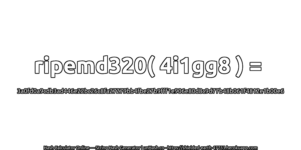 ripemd320( 4i1gg8 ) = 3a0fd0a9cdb3ad446e22bc26c8fa27279bb4fbe27b9fff1e906e80d8c9d77b48b061f4812e1b00e6 | unHash.co