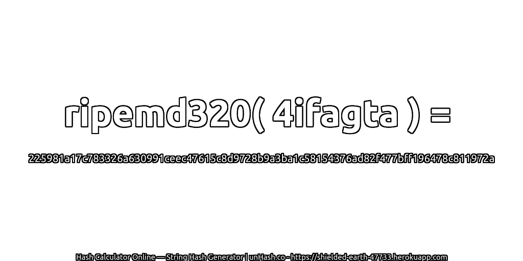 ripemd320( 4ifagta ) = 225981a17c783326a630991ceec47615c8d9728b9a3ba1c58154376ad82f477bff196478c811972a | unHash.co