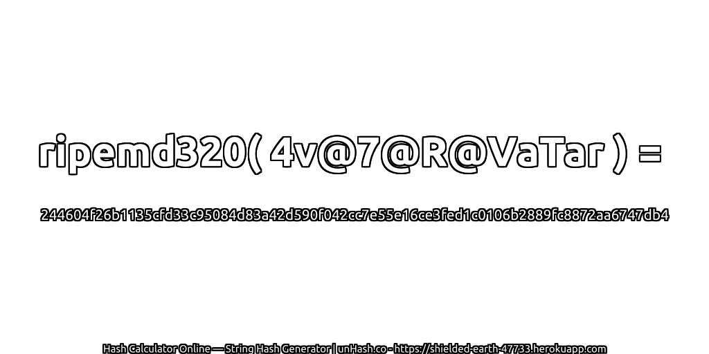 ripemd320( 4v@7@R@VaTar ) = 244604f26b1135cfd33c95084d83a42d590f042cc7e55e16ce3fed1c0106b2889fc8872aa6747db4 | unHash.co
