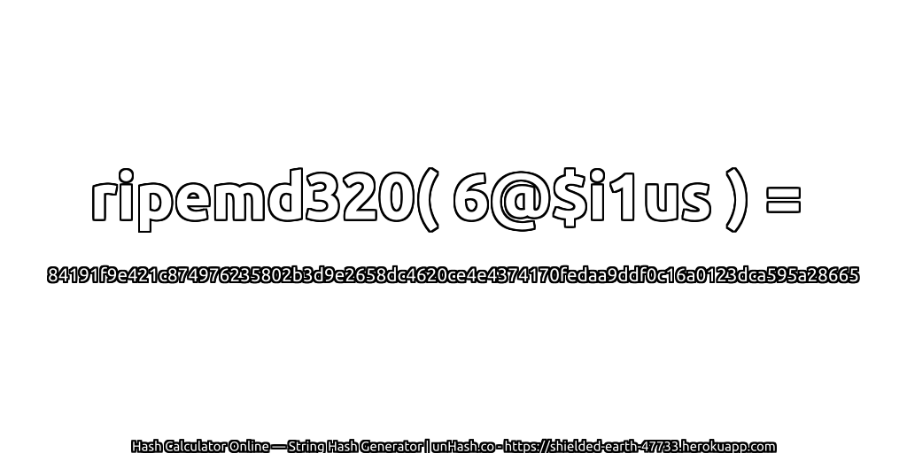 ripemd320( 6@$i1us ) = 84191f9e421c874976235802b3d9e2658dc4620ce4e4374170fedaa9ddf0c16a0123dca595a28665 | unHash.co