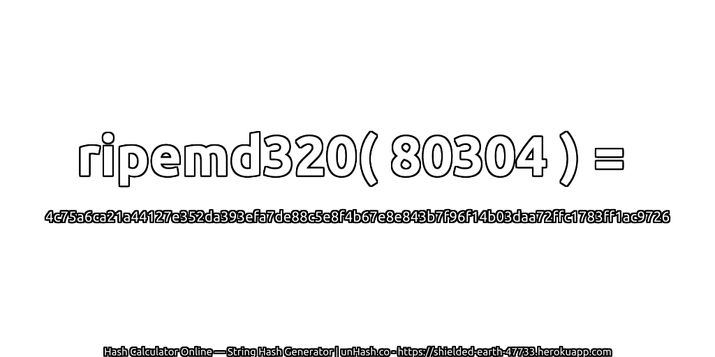 ripemd320( 80304 ) = 4c75a6ca21a44127e352da393efa7de88c5e8f4b67e8e843b7f96f14b03daa72ffc1783ff1ac9726 | unHash.co