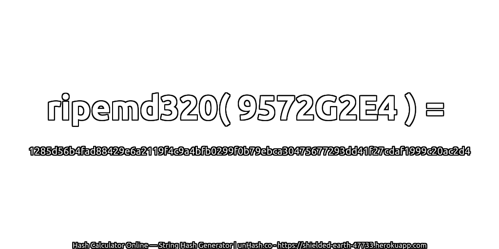 ripemd320( 9572G2E4 ) = 1285d56b4fad88429e6a2119f4c9a4bfb0299f0b79ebca30475677293dd41f27cdaf1999c20ac2d4 | unHash.co