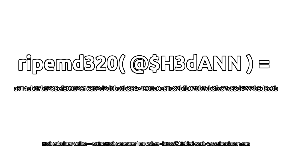 ripemd320( @$H3dANN ) = a914eb07b0235ef80902616802d2d0bc0b354e4900a0e51c82bfb070b7cb3fe57c53d4222b8d5e0b | unHash.co