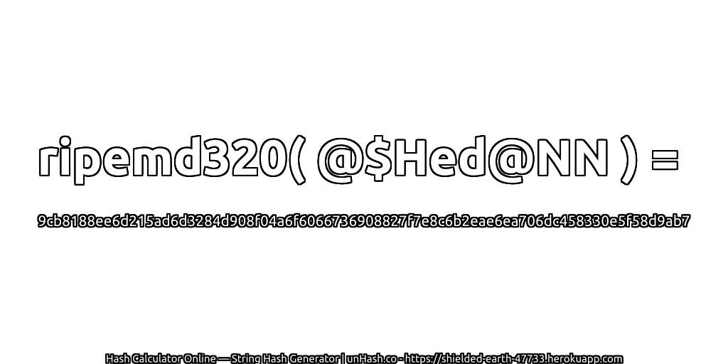 ripemd320( @$Hed@NN ) = 9cb8188ee6d215ad6d3284d908f04a6f6066736908827f7e8c6b2eae6ea706dc458330e5f58d9ab7 | unHash.co