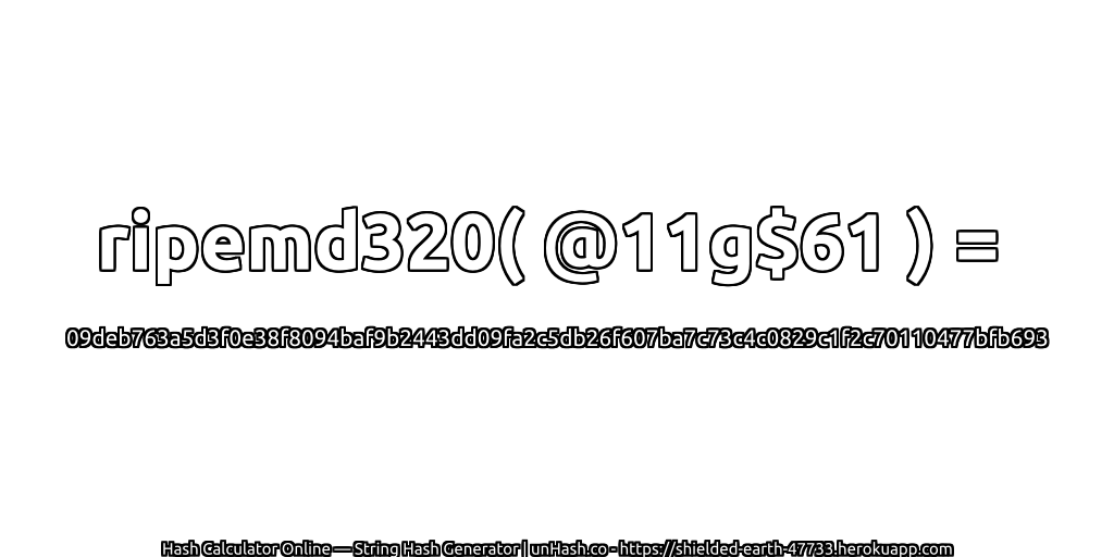 ripemd320( @11g$61 ) = 09deb763a5d3f0e38f8094baf9b2443dd09fa2c5db26f607ba7c73c4c0829c1f2c70110477bfb693 | unHash.co