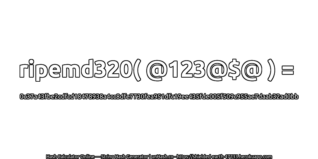 ripemd320( @123@$@ ) = 0c37a43fbe2cdfcd18478938a4cc8dfe7730fea951dfc19ee435fde005f509c955ae7daab32ad0bb | unHash.co