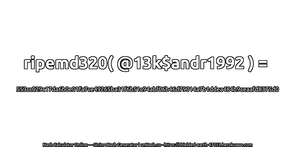 ripemd320( @13k$andr1992 ) = 553cc029c17da6b0e01fa7ce49265ba31f6b51c94abf06b46d79014a7b1ddea484b9ceaafd8375d0 | unHash.co