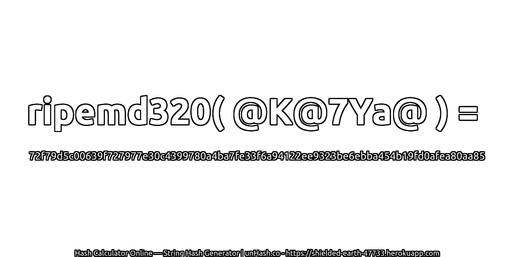ripemd320( @K@7Ya@ ) = 72f79d5c00639f727977e30c4399780a4ba7fe33f6a94122ee9323be6ebba454b19fd0afea80aa85 | unHash.co