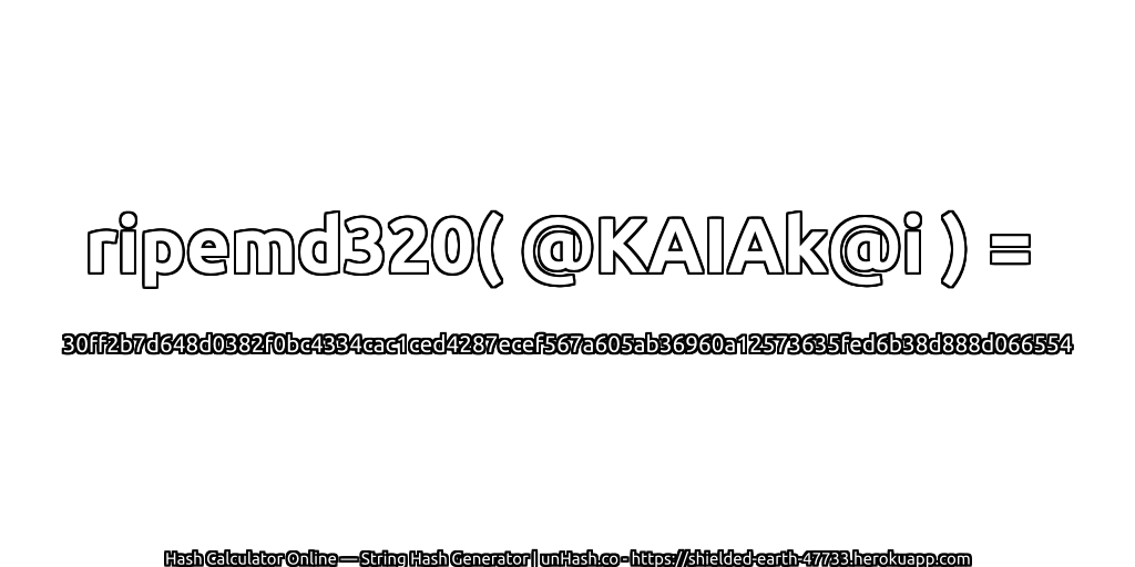 ripemd320( @KAIAk@i ) = 30ff2b7d648d0382f0bc4334cac1ced4287ecef567a605ab36960a12573635fed6b38d888d066554 | unHash.co