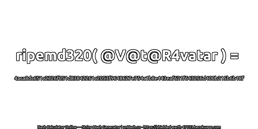 ripemd320( @V@t@R4vatar ) = 4aca8dc651c2326f051d83842261c2053f9648627e754c1b8e443eaf621f643256d400b215b6b18f | unHash.co