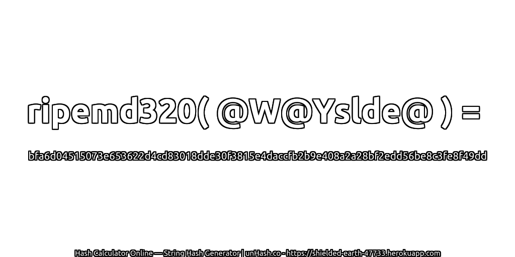 ripemd320( @W@Yslde@ ) = bfa6d04515073e653622d4cd83018dde30f3815e4daccfb2b9e408a2a28bf2edd56be8c3fe8f49dd | unHash.co