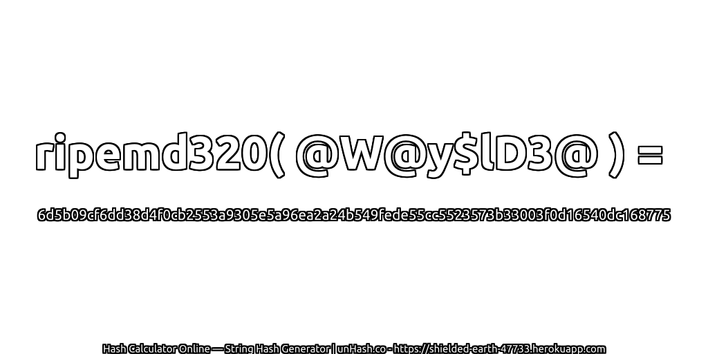 ripemd320( @W@y$lD3@ ) = 6d5b09cf6dd38d4f0cb2553a9305e5a96ea2a24b549fede55cc5523573b33003f0d16540dc168775 | unHash.co