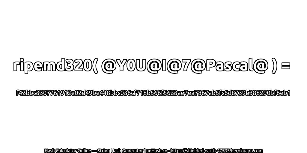ripemd320( @Y0U@I@7@Pascal@ ) = f42bbc3307761912e02d49be448bbc036cf718b566f5623ae7ea7867ab5fc6d8739b388290bf6eb1 | unHash.co