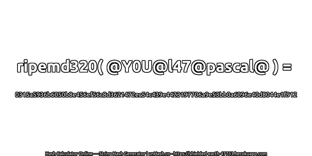 ripemd320( @Y0U@l47@pascal@ ) = 0315a5936b6050b8e456ef56c8d3621472ec54c439e4423197706a9e53bb0a6096e40d8044e1f912 | unHash.co